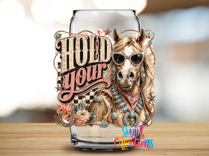 Western Glam Hold Your Horses design close-up on a clear glass can tumbler