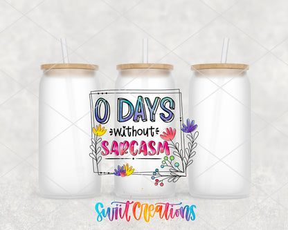 0 Days Without Sarcasm frosted glass tumbler group view with lids and straws