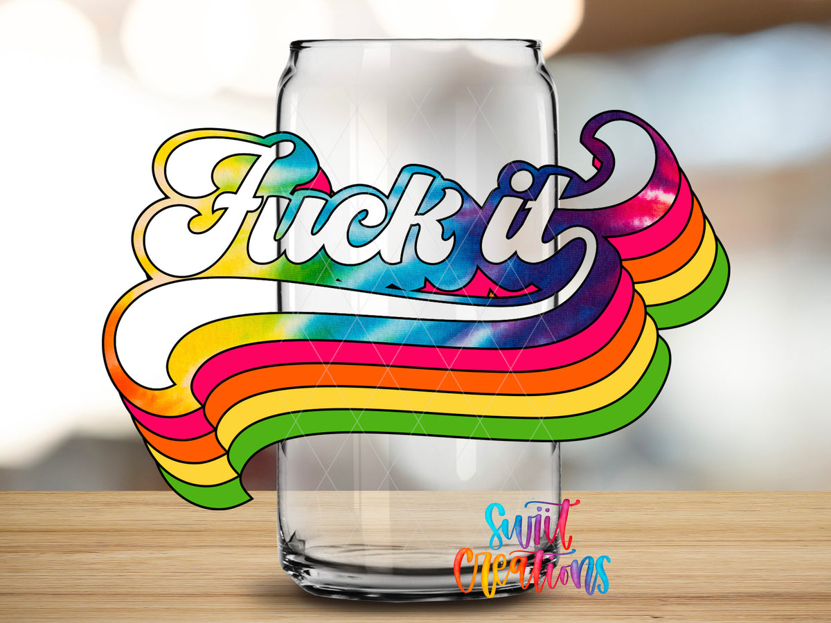 Fuck It Rainbow design close-up on a clear glass can tumbler