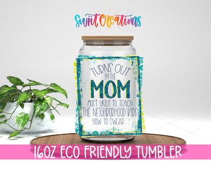 Turns Out I Am That Mom design on a 16 oz clear glass tumbler with bamboo lid