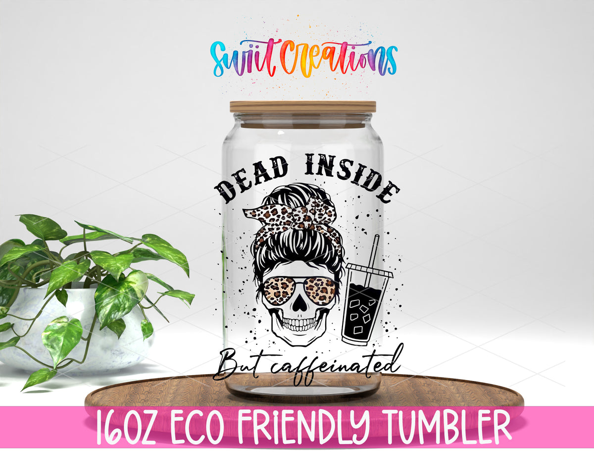 Dead Inside But Caffeinated design on a 16 oz clear glass tumbler with bamboo lid