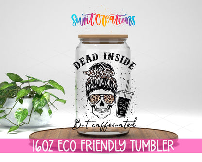 Dead Inside But Caffeinated design on a 16 oz clear glass tumbler with bamboo lid