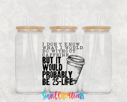 Without Caffeine 25 to Life clear glass tumbler group mockup with bamboo lids and straws
