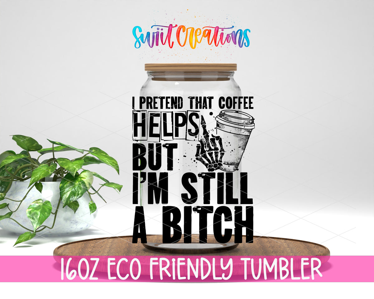 I Pretend That Coffee Helps design on a 16 oz clear glass tumbler with bamboo lid