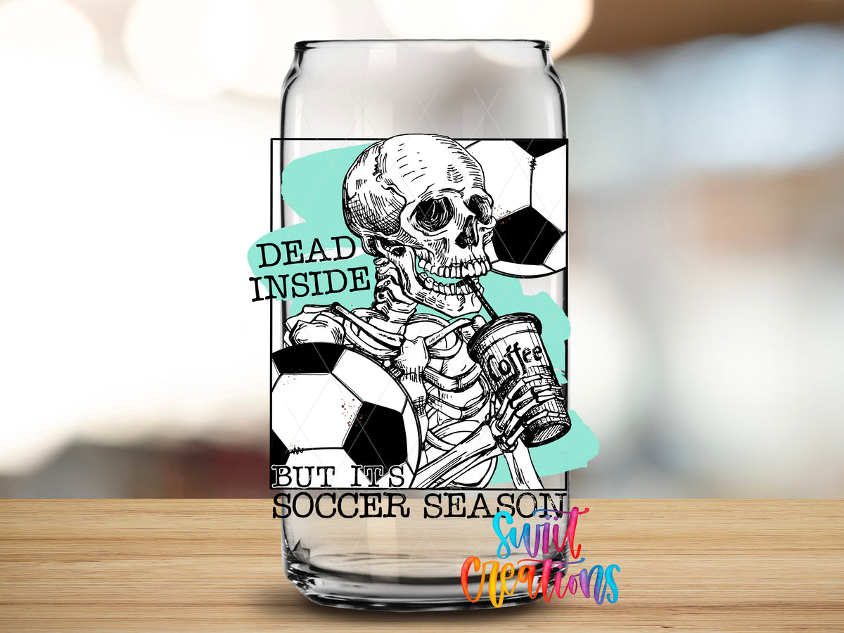 Dead Inside Soccer Season design close-up on a clear glass can tumbler