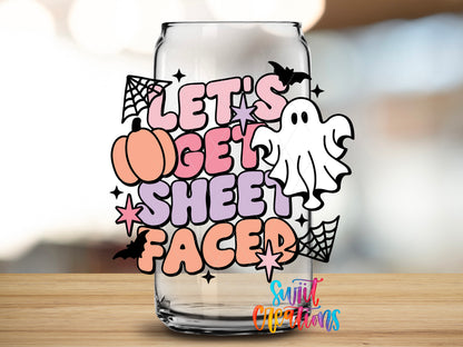 Lets Get Sheet Faced design close-up on a clear glass can tumbler