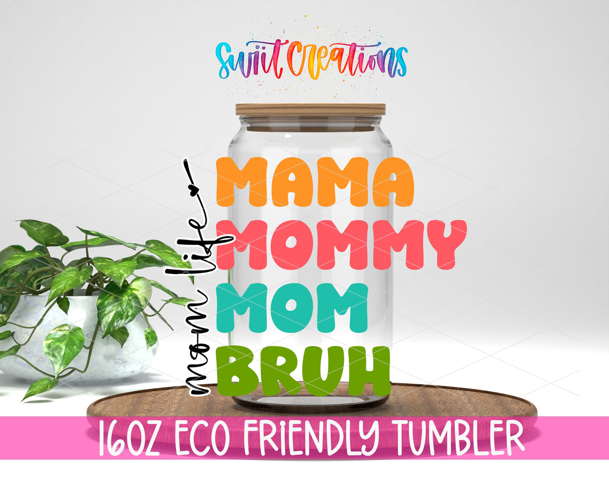 Mama Mommy Mom Bruh design on a 16 oz clear glass tumbler with bamboo lid