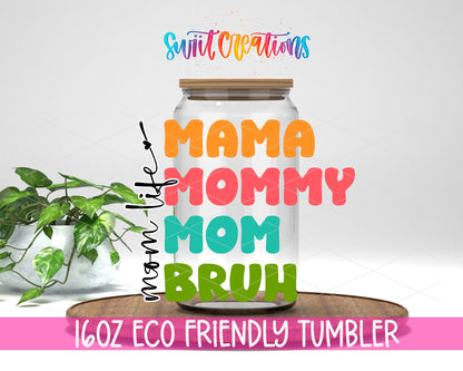 Mama Mommy Mom Bruh design on a 16 oz clear glass tumbler with bamboo lid