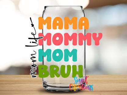 Mama Mommy Mom Bruh design close-up on a clear glass can tumbler
