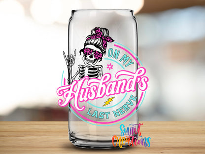On My Husbands Last Nerve design close-up on a clear glass can tumbler