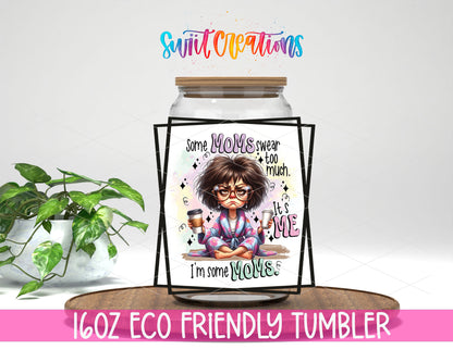 Some Moms Swear Too Much design on a 16 oz clear glass tumbler with bamboo lid