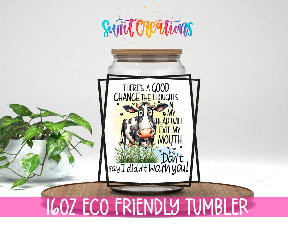 My Thoughts May Exit My Mouth design on a 16 oz clear glass tumbler with bamboo lid