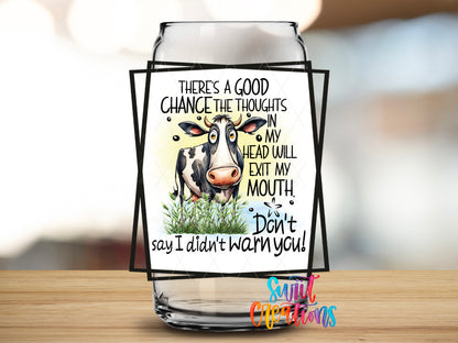 My Thoughts May Exit My Mouth design close-up on a clear glass can tumbler