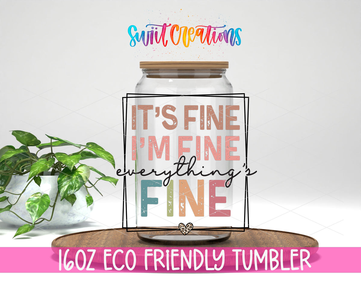 It's Fine I'm Fine design on a 16 oz clear glass tumbler with bamboo lid