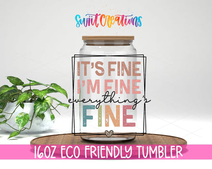 It's Fine I'm Fine design on a 16 oz clear glass tumbler with bamboo lid