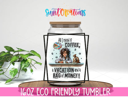 All I Need Is Coffee design on a 16 oz clear glass tumbler with bamboo lid