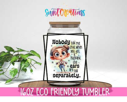 Husband Ears Sold Separately design on a 16 oz clear glass tumbler with bamboo lid