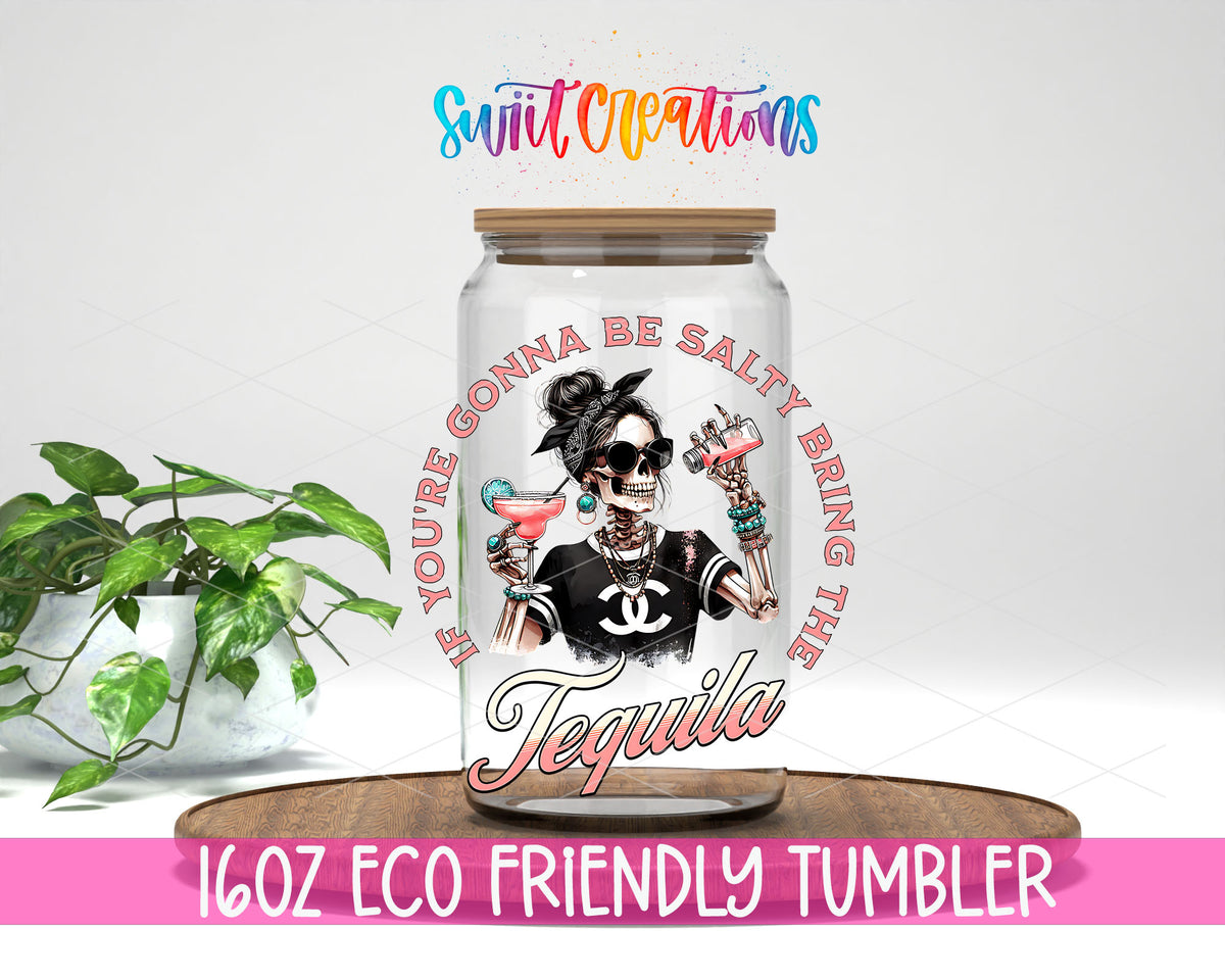 If You Are Gonna Be Salty Tequila design on a 16 oz clear glass tumbler with bamboo lid