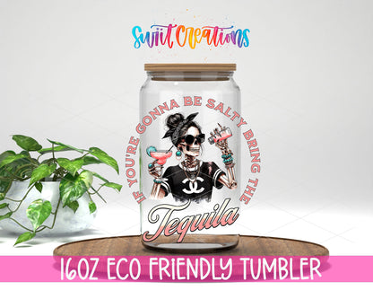 If You Are Gonna Be Salty Tequila design on a 16 oz clear glass tumbler with bamboo lid