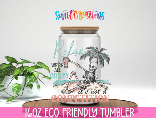 Relax We Are All Crazy design on a 16 oz clear glass tumbler with bamboo lid