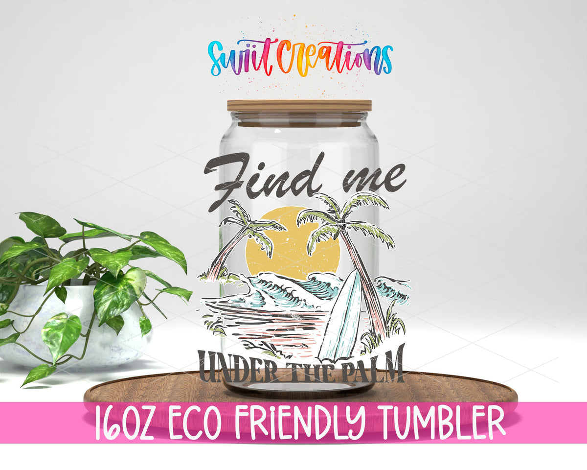 Find Me Under the Palm design on a 16 oz clear glass tumbler with bamboo lid