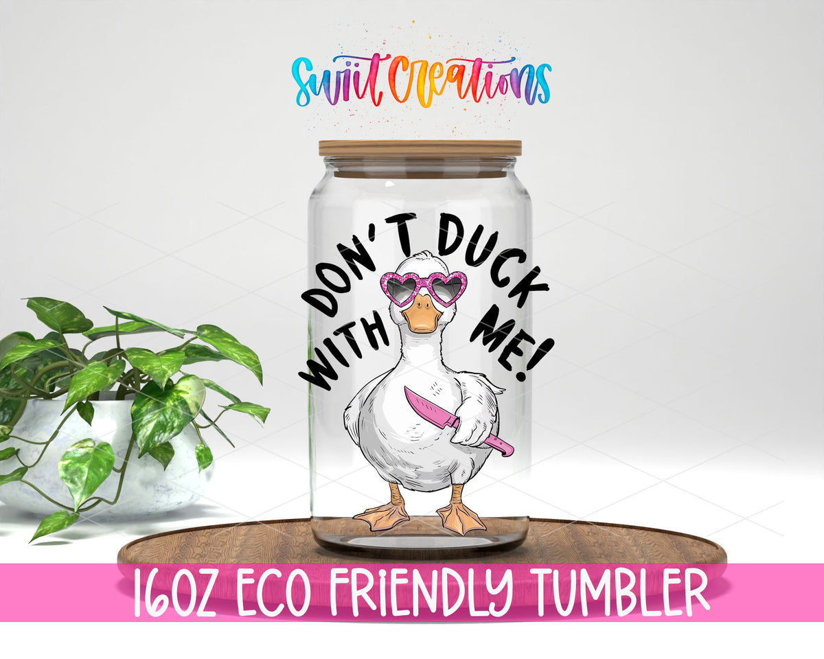 Do Not Duck With Me design on a 16 oz clear glass tumbler with bamboo lid
