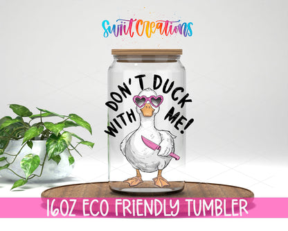 Do Not Duck With Me design on a 16 oz clear glass tumbler with bamboo lid