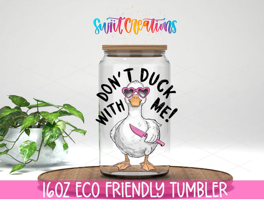 Do Not Duck With Me design on a 16 oz clear glass tumbler with bamboo lid