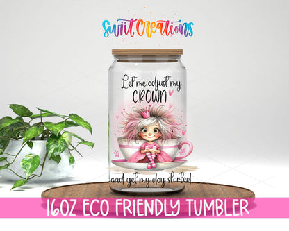 Let Me Adjust My Crown design on a 16 oz clear glass tumbler with bamboo lid