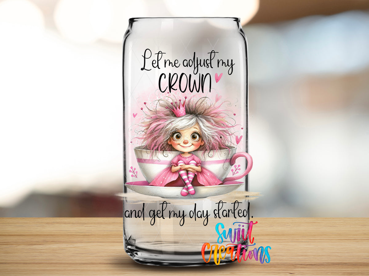 Let Me Adjust My Crown design close-up on a clear glass can tumbler
