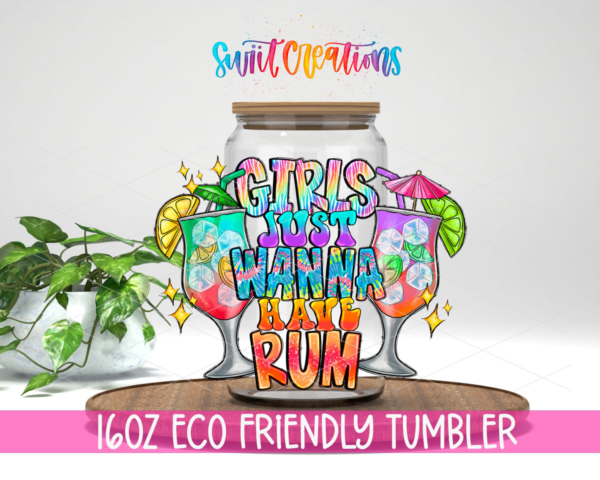 Girls Just Wanna Have Rum design on a 16 oz clear glass tumbler with bamboo lid