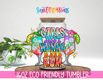 Girls Just Wanna Have Rum design on a 16 oz clear glass tumbler with bamboo lid