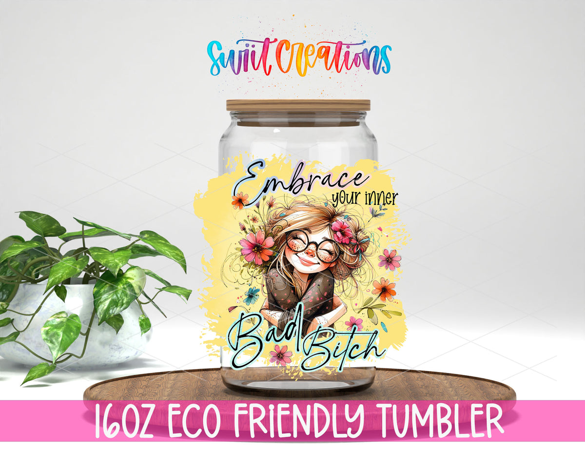 Embrace Your Inner Bad Bitch design on a 16 oz clear glass tumbler with bamboo lid