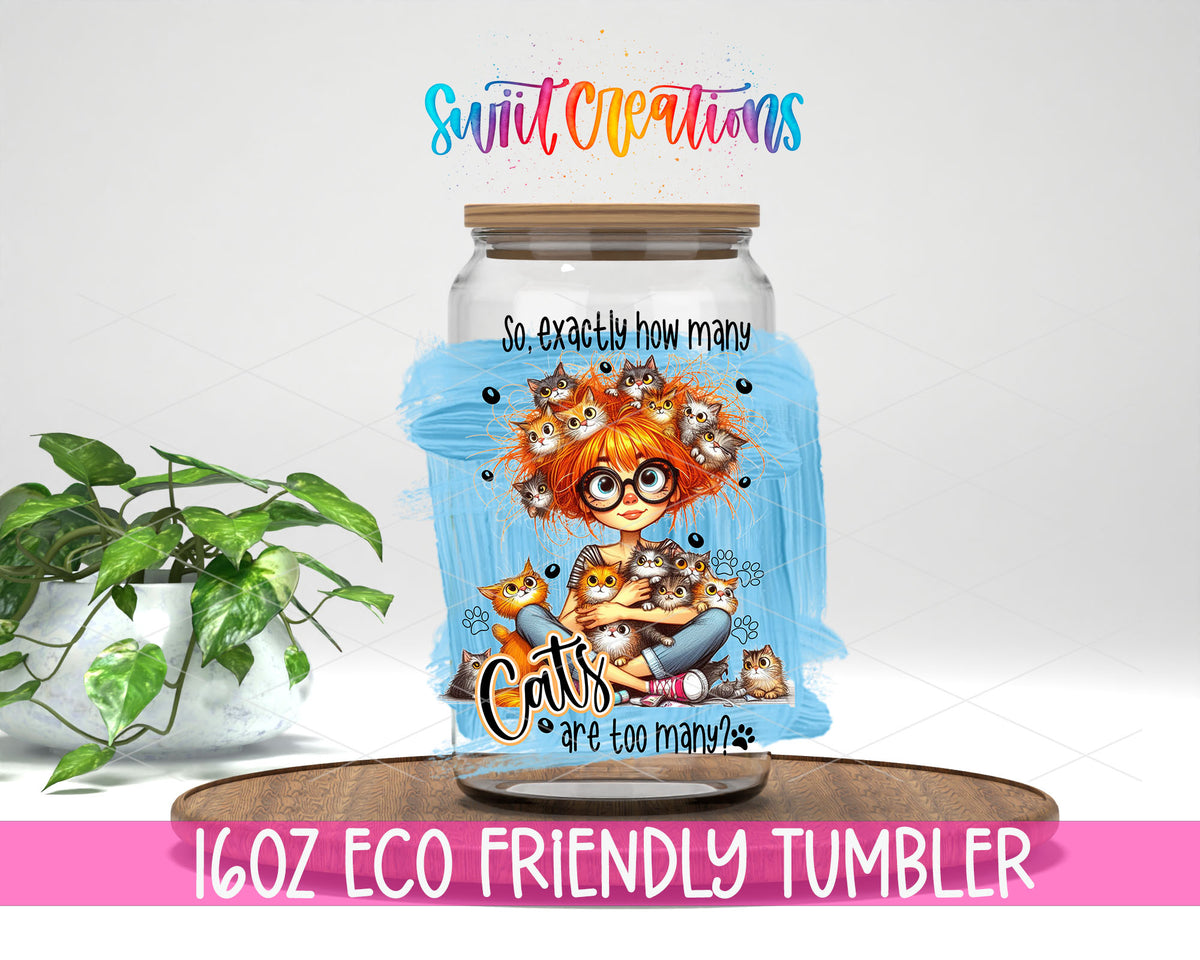 How Many Cats Are Too Many design on a 16 oz clear glass tumbler with bamboo lid