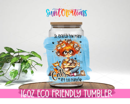 How Many Cats Are Too Many design on a 16 oz clear glass tumbler with bamboo lid