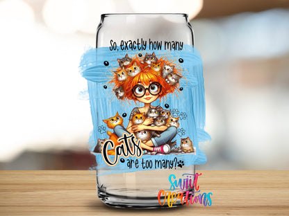 How Many Cats Are Too Many design close-up on a clear glass can tumbler