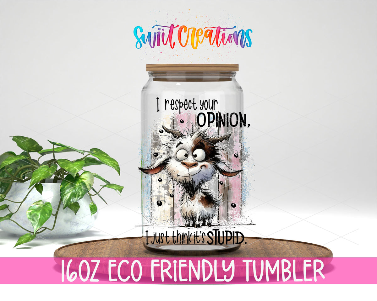 I Respect Your Opinion design on a 16 oz clear glass tumbler with bamboo lid