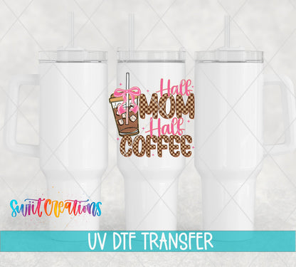 Half Mom Half Coffee UV DTF transfer applied to a white tumbler set from Swiit Creations