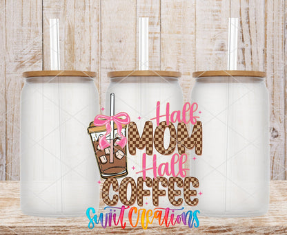 Half Mom Half Coffee UV DTF transfer applied to a clear glass can set from Swiit Creations