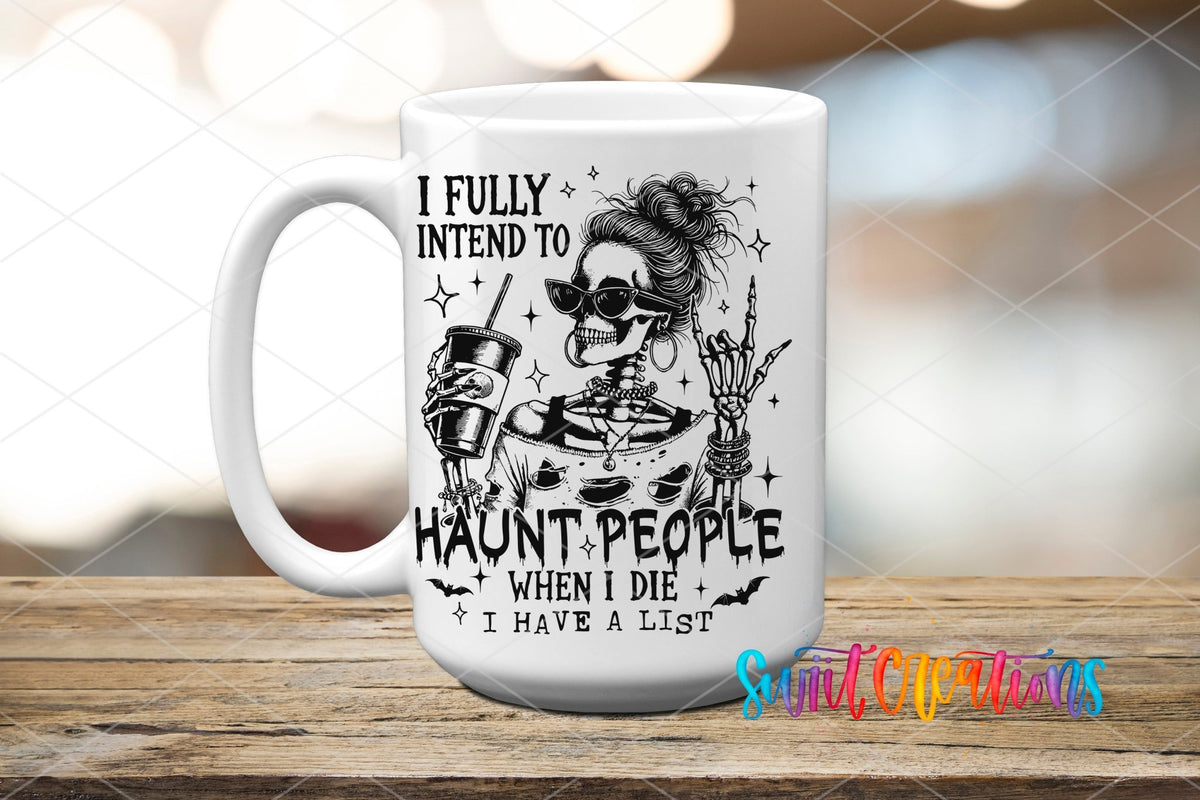 I Fully Intend to Haunt People When I Die UV DTF transfer on a white ceramic coffee mug