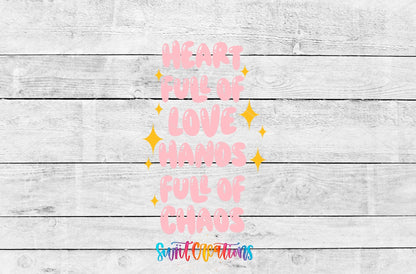 Heart Full of Love Hands Full of Chaos UV DTF transfer artwork on a gray wood background