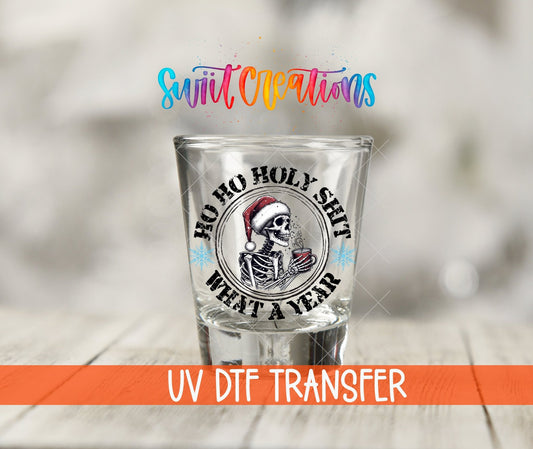 Ho Ho Holy Shit What a Year UV DTF Shot Glass Transfer | SG1035 - Swiit Creations