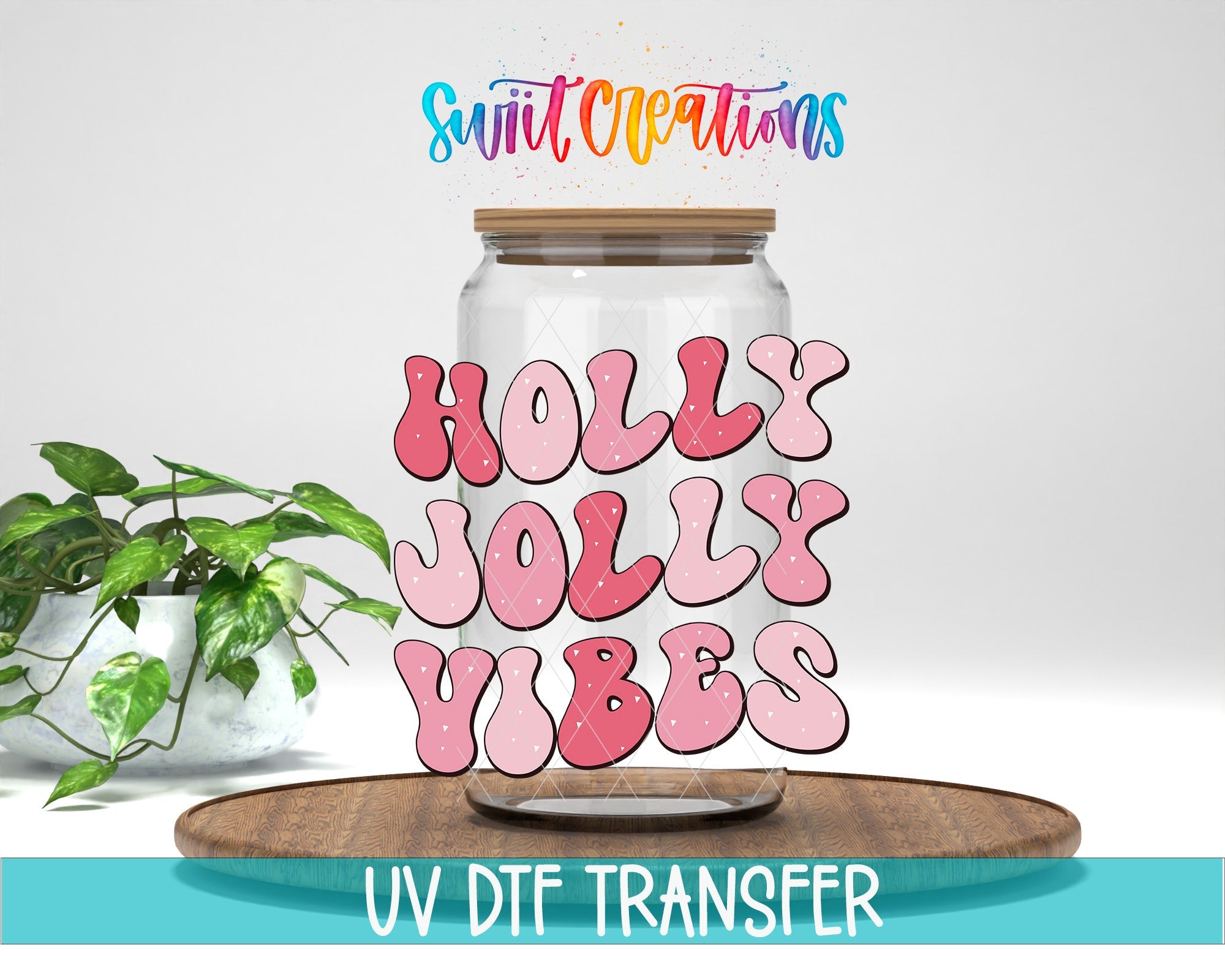 Swiit Creations UV DTF Holly Jolly Vibes Christmas transfer displayed on a clear jar mockup