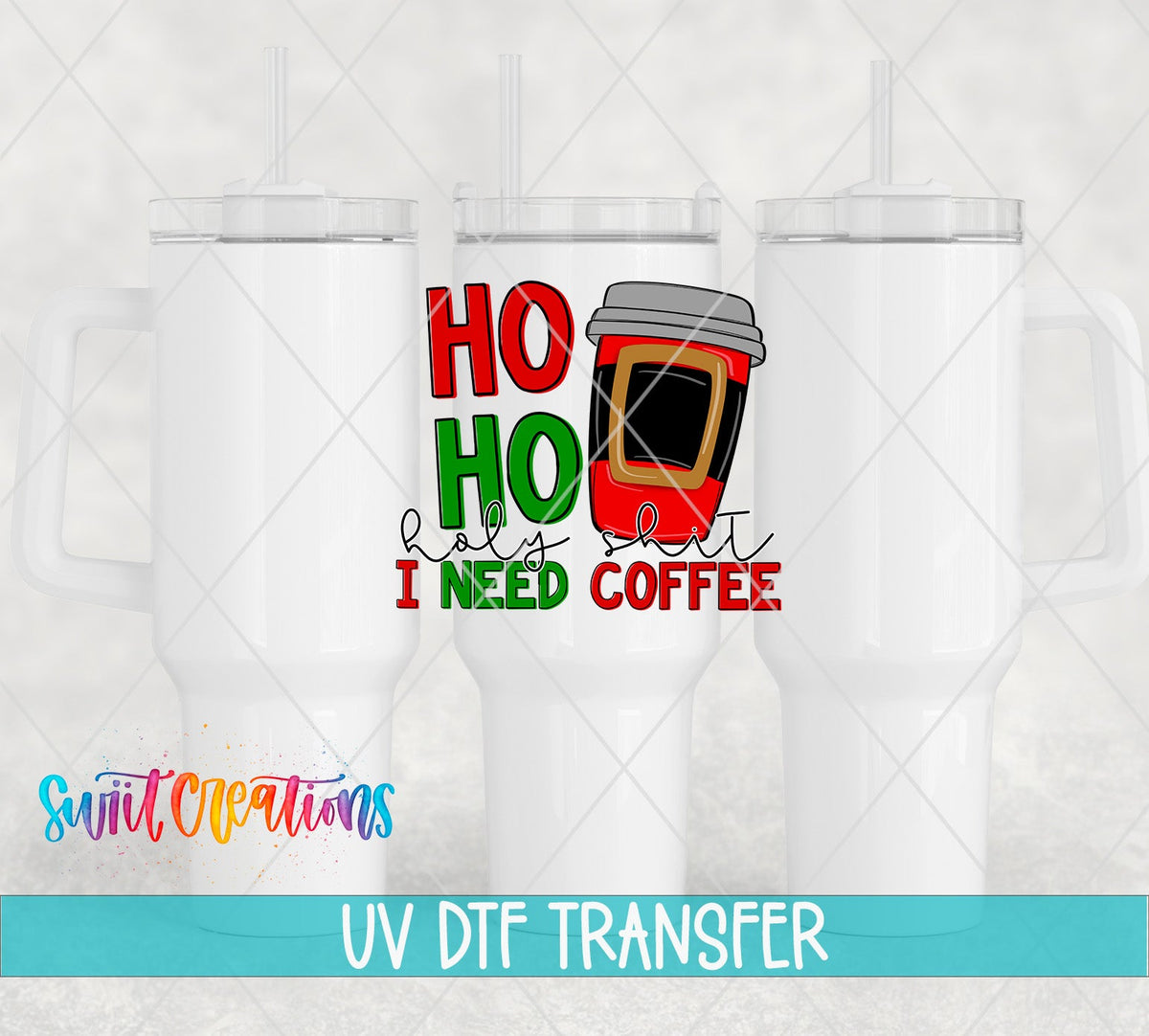 Ho Ho Holy Sh*t I Need Coffee UV DTF transfer on white 40 oz tumblers