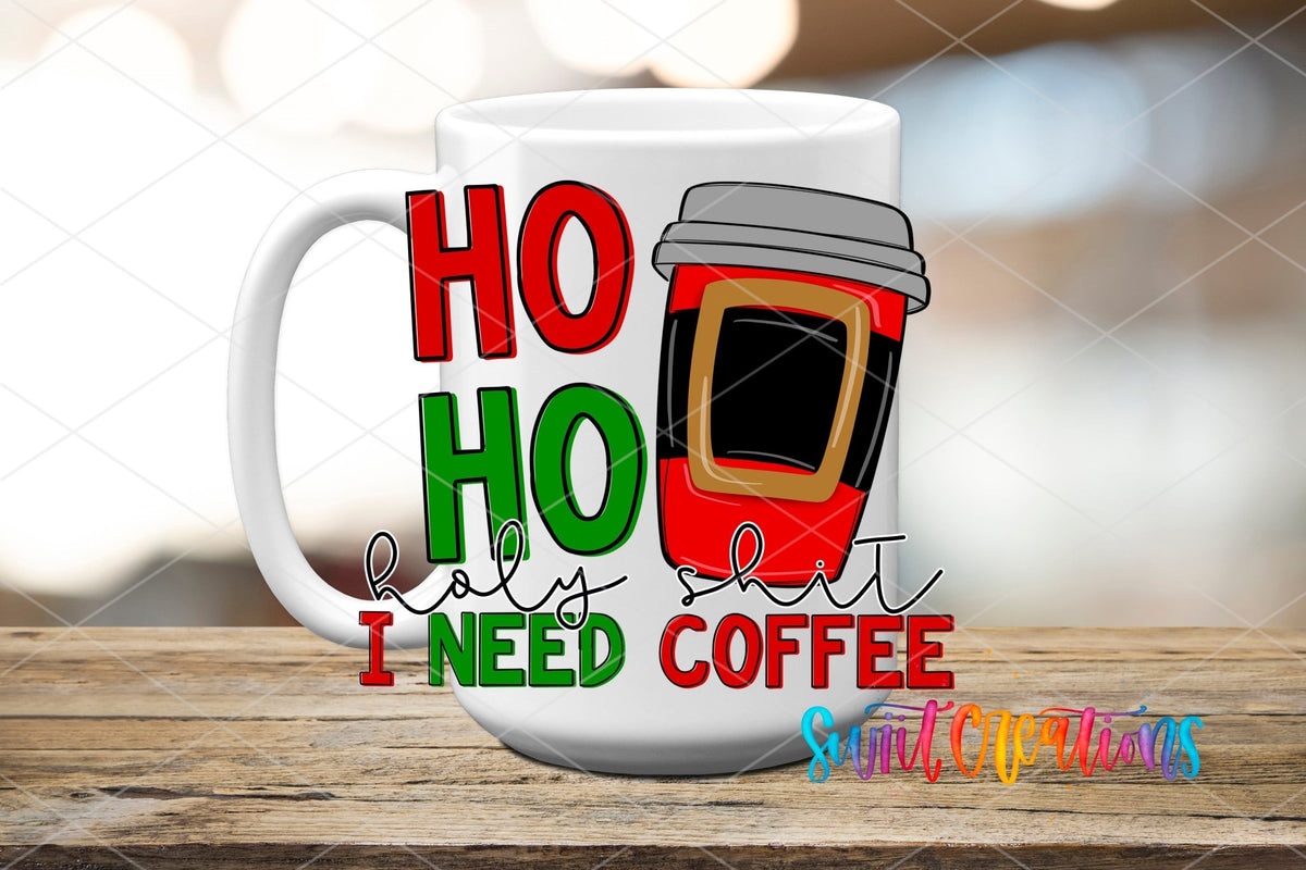 Ho Ho Holy Sh*t I Need Coffee UV DTF transfer on a white ceramic coffee mug