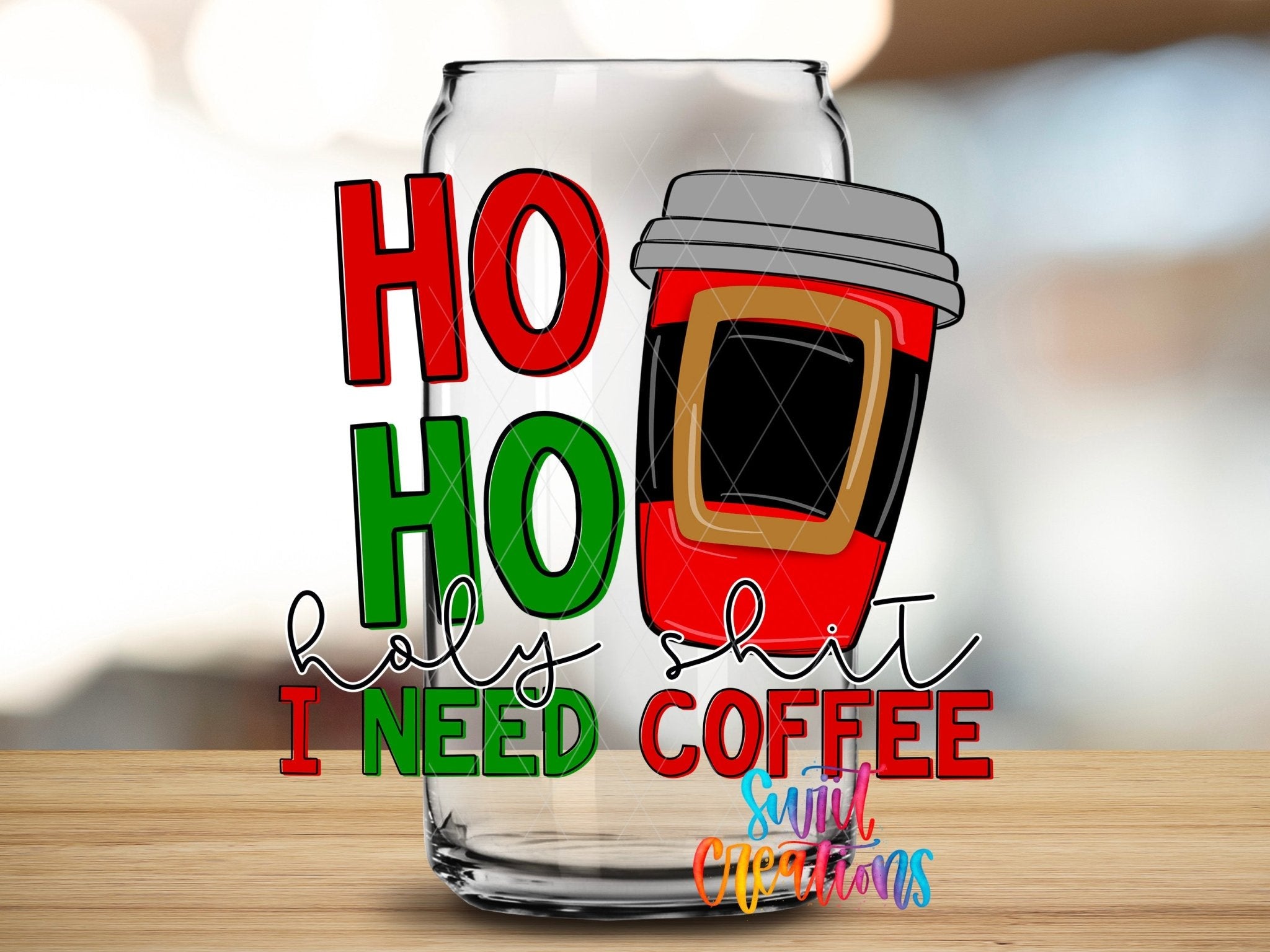 Holy Sh*t I Need Coffee Christmas UV DTF Cup Decal | UV1542 - Swiit Creations