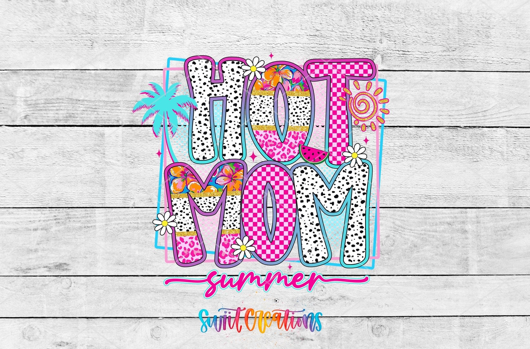 Hot Mom Summer Tropical UV DTF transfer shown as a full artwork preview from Swiit Creations