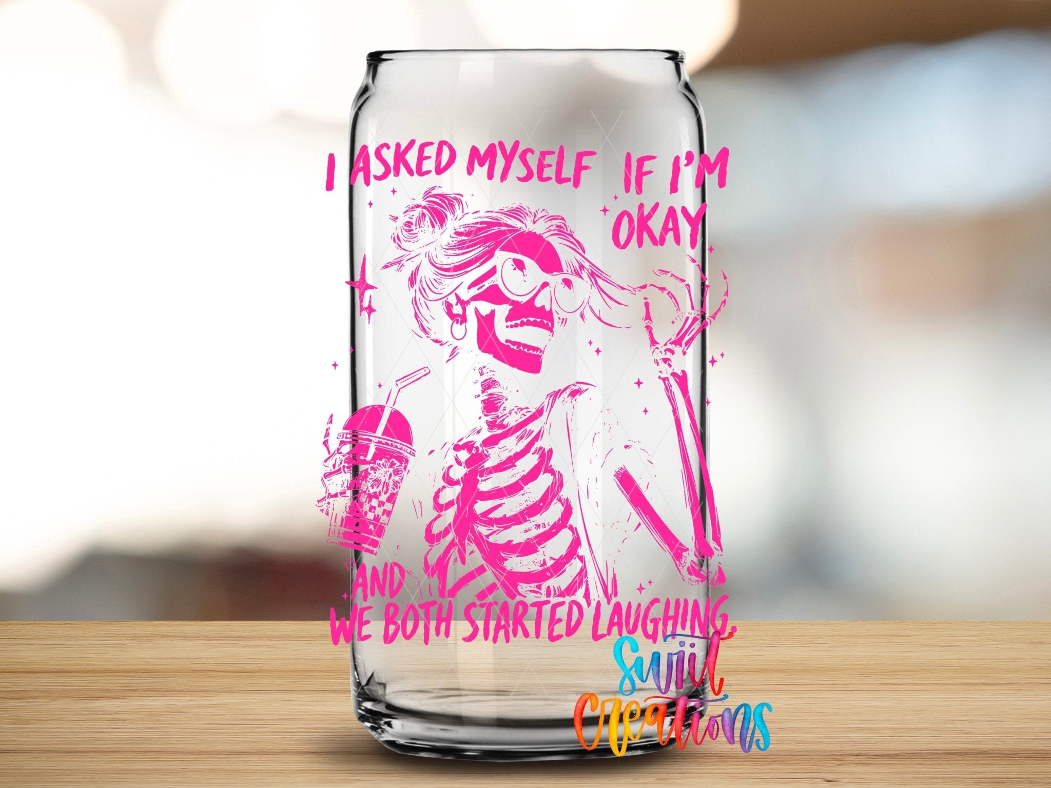 I Asked Myself If I’m OK UV DTF transfer applied to a clear glass can from Swiit Creations