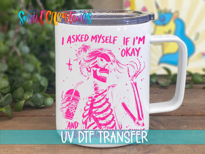 I Asked Myself If I'm Okay UV DTF transfer on a white stainless steel mug with a lid