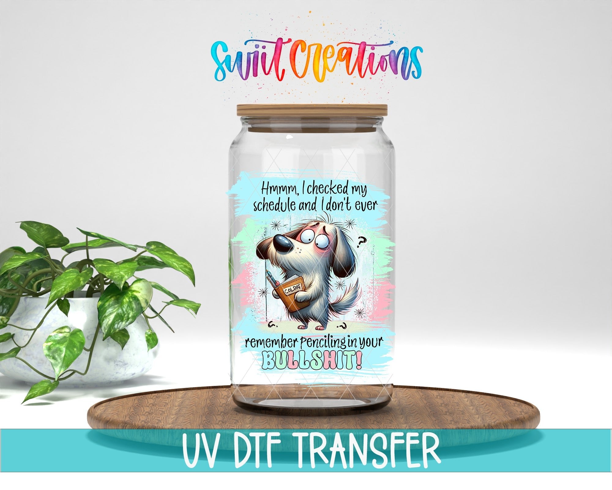 Swiit Creations UV DTF I Checked My Schedule transfer displayed on a clear jar mockup